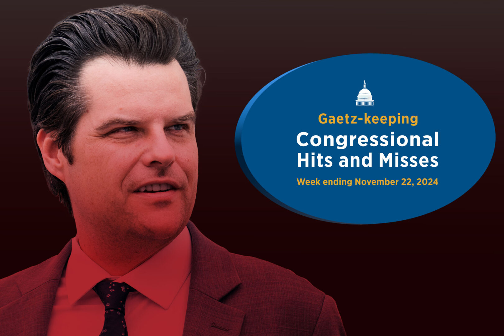 The drama surrounding former Rep. Matt Gaetz’s brief designation as would-be attorney general highlights this week’s episode. 